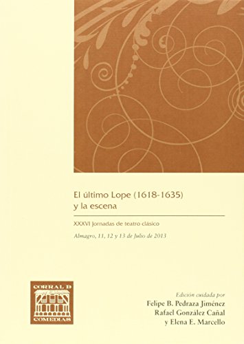 Stock image for EL LTIMO LOPE (1618-1635) Y LA ESCENA for sale by KALAMO LIBROS, S.L.