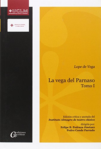 La vega del Parnaso I - Lope de Vega ; Pedraza Jiménez, Felipe Blas (ed.); Conde Parrado, Pedro (ed.)