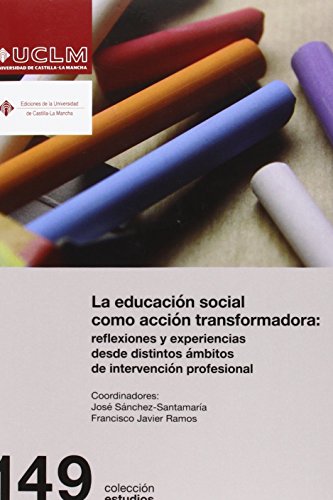 Stock image for LA EDUCACION SOCIAL COMO ACCION TRANSFORMADORA: REFLEXIONES Y EXPERIENCIAS DESDE DISTINTOS AMBITOS DE INTERVENCION PROFE for sale by Prtico [Portico]