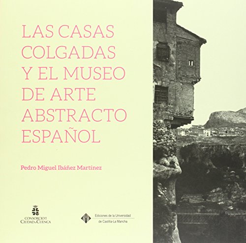 Beispielbild fr LAS CASAS COLGADAS Y EL MUSEO DE ARTE ABSTRACTO ESPAOL zum Verkauf von KALAMO LIBROS, S.L.