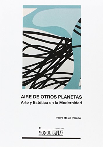 Beispielbild fr AIRE DE OTROS PLANETAS: ARTE Y ESTTICA EN LA MODERNIDAD zum Verkauf von KALAMO LIBROS, S.L.