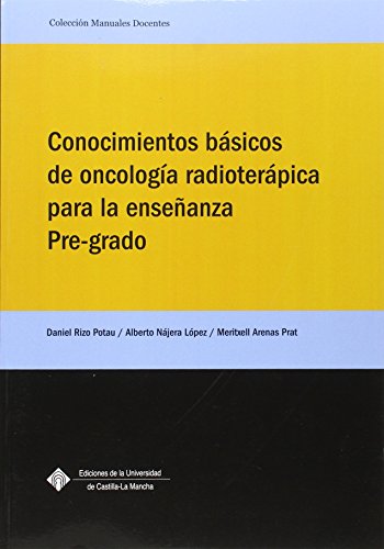 Imagen de archivo de CONOCIMIENTOS BASICOS DE ONCOLOGIA RADIOTERAPICA PARA LA ENSEANZA PRE-GRADO a la venta por KALAMO LIBROS, S.L.