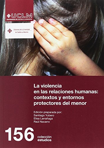 Imagen de archivo de LA VIOLENCIA EN LAS RELACIONES HUMANAS: CONTEXTOS Y ENTORNOS PROTECTORES DEL a la venta por Zilis Select Books