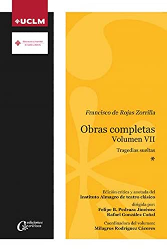 Beispielbild fr FRANCISCO DE ROJAS ZORRILLA. OBRAS COMPLETAS VOL VII. TRAGEDIAS SUELTAS zum Verkauf von KALAMO LIBROS, S.L.