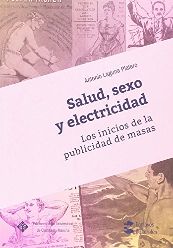 Imagen de archivo de SALUD, SEXO Y ELECTRICIDAD: LOS INICIOS DE LA PUBLICIDAD DE MASAS a la venta por KALAMO LIBROS, S.L.