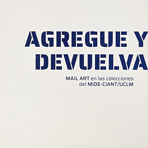 Stock image for Agregue y devuelva. MAIL ART en las colecciones del MIDE-CIANT/UCLM for sale by AG Library