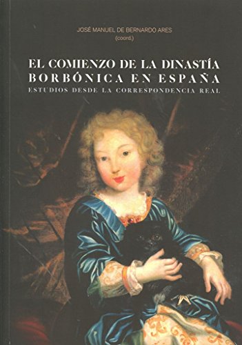 Imagen de archivo de COMIENZO DE LA DINASTIA BORBONICA EN ESPAA, EL a la venta por Siglo Actual libros