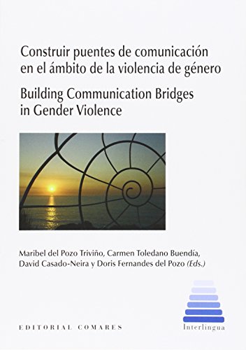 Stock image for CONSTRUIR PUENTES DE COMUNICACIN EN EL MBITO DE LA VIOLENCIA DE GNERO. BUILDING COMMUNICATION BRIDGES IN GENDER VIOLENCE for sale by KALAMO LIBROS, S.L.