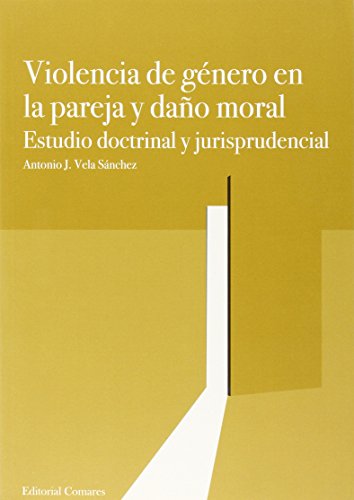Stock image for VIOLENCIA DE GENERO EN LA PAREJA Y DAO MORAL: Estudio doctrinal y jurisprudencial for sale by KALAMO LIBROS, S.L.
