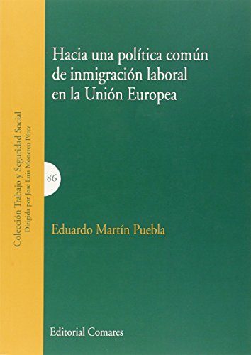 Stock image for HACIA UNA POLITICA COMUN DE INMIGRACION LABORAL EN LA UNION EUROPEA for sale by KALAMO LIBROS, S.L.
