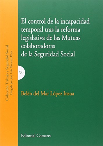 9788490452592: El control de la incapacidad temporal tras la reforma legislativa de las Mutuas colaboradoras de la Seguridad Social (Spanish Edition)