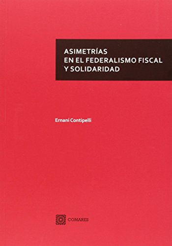 Stock image for ASIMETRIAS EN EL FEDERALISMO FISCAL Y SOLIDARIDAD for sale by KALAMO LIBROS, S.L.