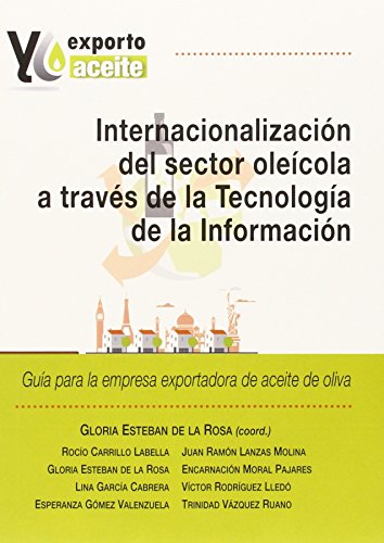 Internacionalización del sector oléicola a través de la Tecnología de la Información: guía para l...