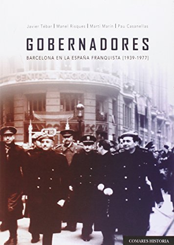 Imagen de archivo de GOBERNADORES: BARCELONA EN LA ESPAA FRANQUISTA (1939-1977) a la venta por KALAMO LIBROS, S.L.