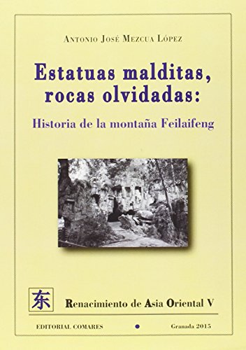 Imagen de archivo de Estatuas malditas, rocas olvidadas. Historia de la montaa Feilaifeng a la venta por Hilando Libros