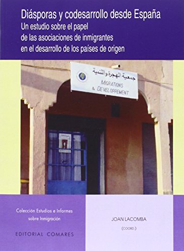 Imagen de archivo de Disporas y codesarrollo desde Espaa: un estudio sobre el papel de las asociaciones de inmigrantes en el desarrollo de los pases de origen a la venta por AG Library