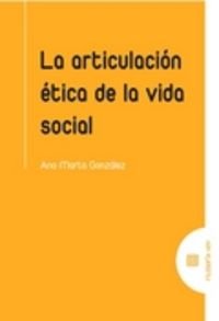 Stock image for ARTICULACION ETICA DE LA VIDA SOCIAL, LA for sale by Siglo Actual libros