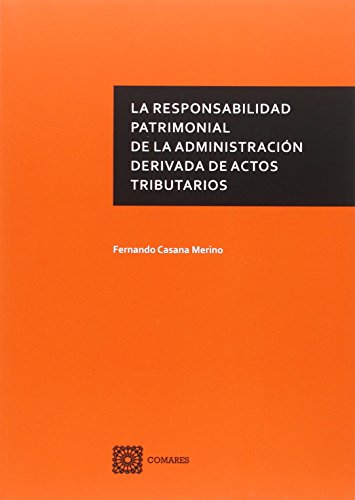 9788490454336: RESPONSABILIDAD PATRIMONIAL DE LA ADMINISTRACIN DEREVADA DE ACTOS TRIBUTARIOS, LA
