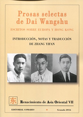 Imagen de archivo de PROSAS SELECTAS DE DAI WANGSHU/ESCRITOS SOBRE EUROPA Y HONG KONG a la venta por Siglo Actual libros