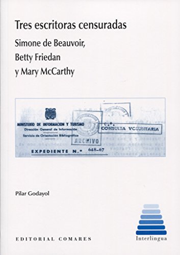 Beispielbild fr Tres escritoras censuradas : Simone de Beauvoir, Betty Friedan y Mary McCarthy zum Verkauf von medimops