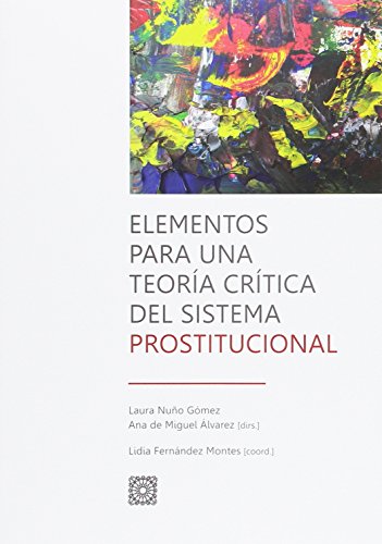 Stock image for ELEMENTOS PARA UNA TEORA CRTICA DEL SISTEMA PROSTITUCIONAL for sale by KALAMO LIBROS, S.L.