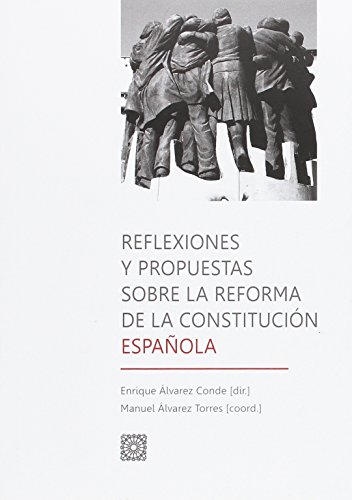 Imagen de archivo de REFLEXIONES Y PROPUESTAS SOBRE LA REFORMA DE LA CONSTITUCIN ESPAOLA a la venta por KALAMO LIBROS, S.L.