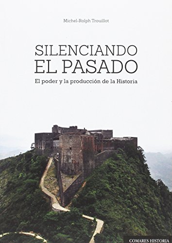 Stock image for SILENCIANDO EL PASADO EL PODER Y LA PRODUCCIN DE LA HISTORIA for sale by Zilis Select Books