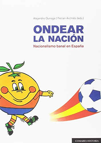 Imagen de archivo de ONDEAR LA NACIN: NACIONALISMO BANAL EN ESPAA a la venta por KALAMO LIBROS, S.L.