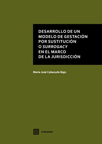 Stock image for DESARROLLO DE UN MODELO DE GESTACIN POR SUSTITUCIN O SURROGACY EN EL MARCO DE LA JURISDICCIN. for sale by KALAMO LIBROS, S.L.