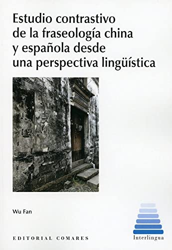 Beispielbild fr ESTUDIO CONTRASTIVO DE LA FRASEOLOGA CHINA Y ESPAOLA DESDE UNA PERSPECTIVA LINGSTICA zum Verkauf von KALAMO LIBROS, S.L.