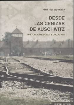 Imagen de archivo de DESDE LAS CENIZAS DE AUSCHWITZHISTORIA, MEMORIA, EDUCACIN a la venta por KALAMO LIBROS, S.L.