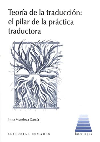 Stock image for TEORA DE LA TRADUCCIN: EL PILAR DE LA PRCTICA TRADUCTORA for sale by KALAMO LIBROS, S.L.