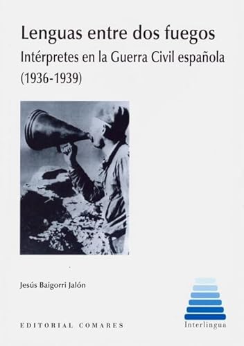 Imagen de archivo de Lenguas entre dos fuegos: Int rpretes en la Guerra Civil española (1936-1939) a la venta por WorldofBooks