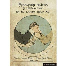 Imagen de archivo de CORRUPCIN POLTICA Y LIBERALISMO EN EL LARGO SIGLO XIX a la venta por KALAMO LIBROS, S.L.