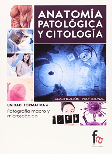 Beispielbild fr ANATOMA PATOLGICA Y CITOLOGA: FOTOGRAFA MACRO Y MICROSCPICA. UNIDAD FORMATIVA 6 zum Verkauf von KALAMO LIBROS, S.L.