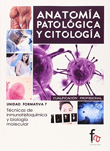 Beispielbild fr ANATOMA PATOLGICA Y CITOLOGA: TCNICAS DE INMUNOHISTOQUMICA Y BIOLOGA MOLECULAR. UNIDAD FORMATIVA 7 zum Verkauf von KALAMO LIBROS, S.L.