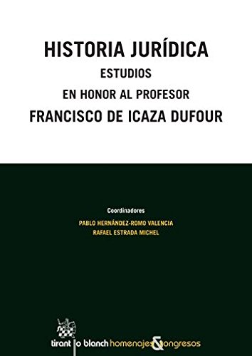 Stock image for HISTORIA JURDICA ESTUDIOS EN HONOR AL PROFESOR FRANCISCO DE ICAZA DUFOUR for sale by Zilis Select Books