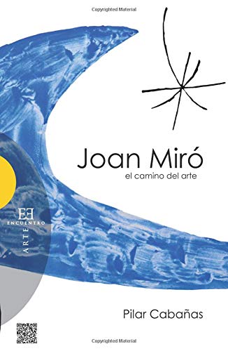 Imagen de archivo de Joan Mir, el camino del arte (Ensayo) (Spanish Edition) a la venta por GF Books, Inc.