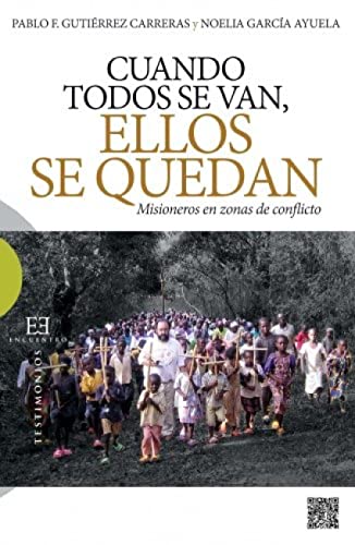 Stock image for CUANDO TODOS SE VAN, ELLOS SE QUEDAN: MISIONEROS EN ZONAS DE CONFLICTO for sale by KALAMO LIBROS, S.L.