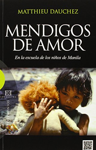 Beispielbild fr MENDIGOS DE AMOR EN LA ESCUELA DE LOS NIOS DE MANILA zum Verkauf von KALAMO LIBROS, S.L.