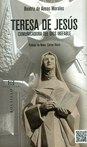 Imagen de archivo de TERESA DE JESUS, COMUNICADORA DEL DIOS INEFABLE: TRES CLAVES DE LECTURA DE SU OBRA LITERARIA a la venta por KALAMO LIBROS, S.L.