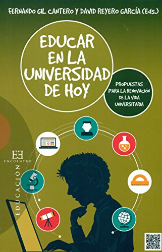 Beispielbild fr EDUCAR EN LA UNIVERSIDAD DE HOY: PROPUESTAS PARA LA RENOVACION DE LA VIDA UNIVERSITARIA zum Verkauf von KALAMO LIBROS, S.L.