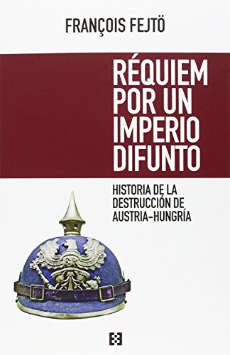 9788490551233: Requiem por Un Imperio difunto: Historia de la destruccin de Austria-Hungra: 1 (Nuevo Ensayo)