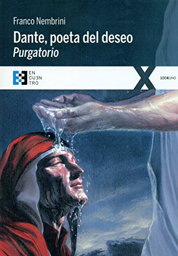 Stock image for DANTE, POETA DEL DESEO: PURGATORIO for sale by KALAMO LIBROS, S.L.