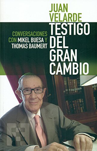Stock image for JUAN VELARDE, TESTIGO DEL GRAN CAMBIO: CONVERSACIONES CON MIKEL BUESA Y THOMAS BAUMERT for sale by KALAMO LIBROS, S.L.