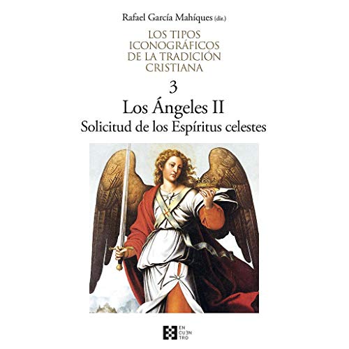 Stock image for LOS TIPOS ICONOGRAFICOS DE LA TRADICION CRISTIANA 3: LOS ANGELES II. SOLICITUD DE LOS ESPIRITUS CELESTES for sale by KALAMO LIBROS, S.L.