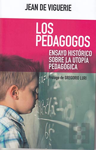 Stock image for LOS PEDAGOGOS: ENSAYO HISTRICO SOBRE LA UTOPA PEDAGGICA for sale by KALAMO LIBROS, S.L.