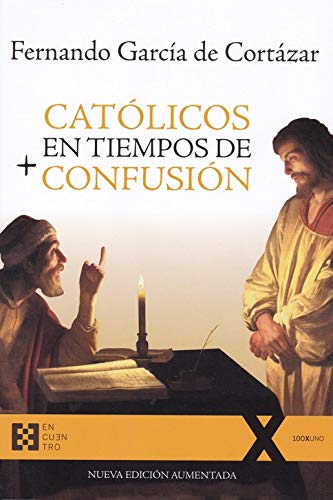 Beispielbild fr Catlicos en tiempos de confusin: Nueva edicin aumentada (100XUNO) zum Verkauf von medimops