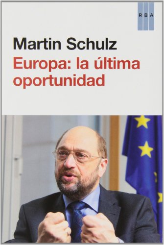 EUROPA:LA ULTIMA OPORTUNIDAD , DE MARTIN SCHULZ