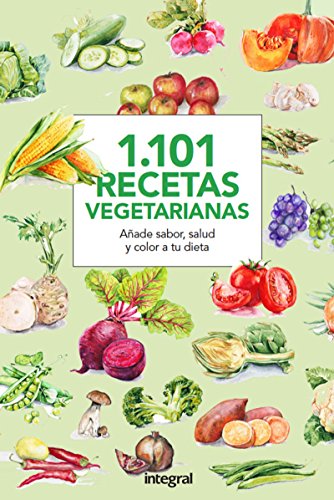 9788490566015: 1.101 Recetas vegetarianas. Aade sabor, salud y color a tu dieta (ALIMENTACIN)